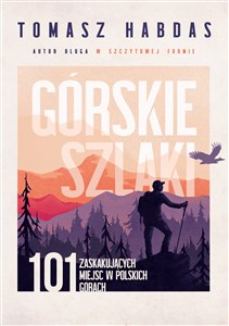 Picture of Górskie szlaki 101 zaskakujących miejsc w polskich górach