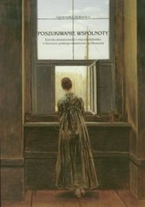 Picture of Poszukiwanie wspólnoty Estetyka dramatyczności a więź międzyludzka w literaturze polskiego romantyzmu (preliminaria)