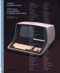 Obrazek Home Computers 100 Icons that Defined a Digital Generation