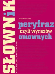Picture of Słownik peryfraz, czyli wyrażeń omownych