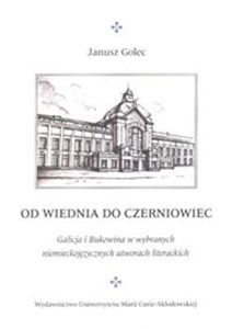 Picture of Od Wiednia do Czerniowiec Galicja i Bukowina w wybranych niemieckojęzycznych utworach literackich