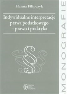 Picture of Indywidualne interpretacje prawa podatkowego - prawo i praktyka