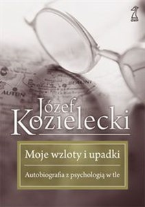 Picture of Moje wzloty i upadki Autobiografia z psychologią w tle