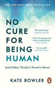 Obrazek No Cure for Being Human (and Other Truths I Need to Hear)