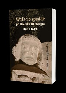 Obrazek Walka o spadek po Mieszku III Starym (1202-1249)