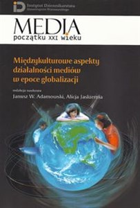 Picture of Międzykulturowe aspekty działalności mediów w epoce globalizacji