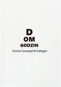 polish book : Dom godzin... - Ksenia Szczepanik-Ładygin