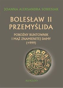 Picture of Bolesław II Przemyślida Pobożny buntownik i mąż znamienitej damy (+999)