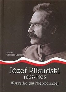 Picture of Józef Piłsudski1867-1935.Wszystko dla Niepodległej