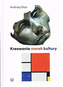 Kreowanie ... - Andrzej Giza -  foreign books in polish 