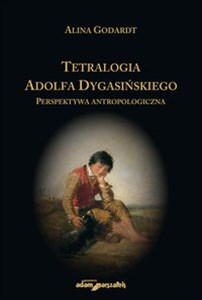 Picture of Tetralogia Adolfa Dygasińskiego Perspektywa antropologiczna