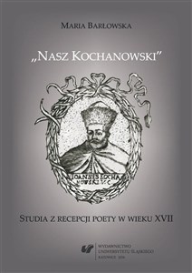 Picture of Nasz Kochanowski. Studia z recepcji poety..