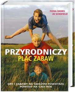 Obrazek Przyrodniczy plac zabaw Gry i zabawy na świeżym powietrzu Pomysły na cały rok