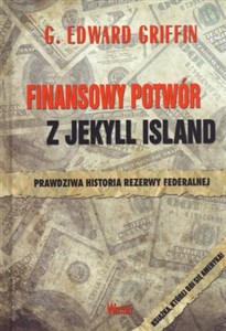 Picture of Finansowy potwór z Jekyll Island Prawdziwa historia rezerwy federalnej