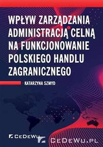 Picture of Wpływ zarządzania administracją celną na funkcjonowanie polskiego handlu zagranicznego