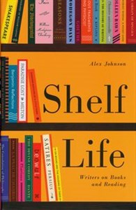 Picture of Shelf Life : Writers on Books and Reading