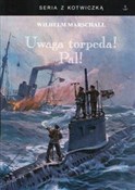 Uwaga torp... - Wilhelm Marschall -  Polish Bookstore 