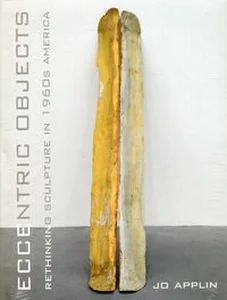 Obrazek Eccentric Objects Rethinking Sculpture in 1960s America