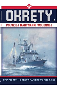 Obrazek Okręty Polskiej Marynarki Wojennej Tom 10 ORP Piorun- okręty rakietowe proj.660