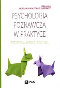 Picture of Psychologia poznawcza w praktyce Ekonomia, biznes, polityka