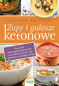 Obrazek Zupy i gulasze ketonowe Ponad 50 niskowęglowodanowych, wysokotłuszczowych zup i gulaszy na każdą okazję