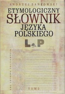Picture of Słownik etymologiczny języka polskiego Tom 2 L-P