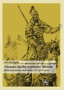 Picture of Ziemska służba wojskowa Tatarów Wielkiego Księstwa Litewskiego w XV-XVII wieku