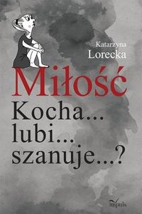 Picture of Miłość Kocha... lubi... szanuje...?