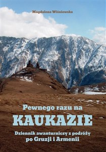 Obrazek Pewnego razu na Kaukazie Dziennik awanturniczy z podróży po Gruzji i Armenii.