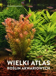 Obrazek Wielki atlas roślin akwariowych Mój pierwszy zielnik
