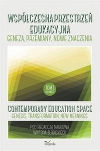 Picture of Współczesna przestrzeń edukacyjna Tom 1 Geneza, przemiany, nowe znaczenia