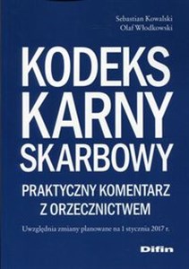 Picture of Kodeks karny skarbowy Praktyczny komentarz z orzecznictwem Uwzględnia zmiany planowane na 1 stycznia 2017 r.