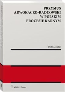 Picture of Przymus adwokacko-radcowski w polskim procesie karnym