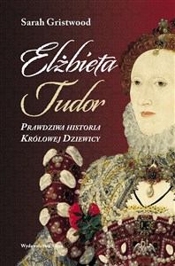 Picture of Elżbieta Tudor. Prawdziwa historia Królowej Dziewicy