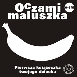 Picture of Oczami maluszka Banan Pierwsza książeczka twojego dziecka