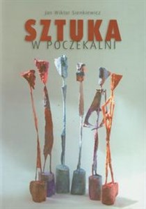 Obrazek Sztuka w poczekalni Studia z dziejów plastyki polskiej na emigracji 1939-1989