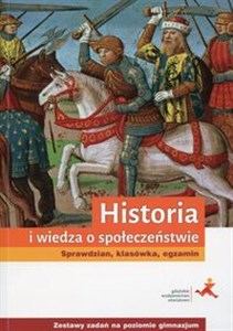 Picture of Historia i wiedza o społeczeństwie Sprawdzian klasówka egzamin Zestawy zadań na poziomie gimnazjum