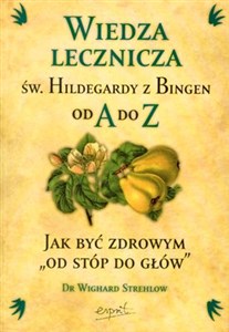 Picture of Wiedza lecznicza św Hildegardy z Bingen od A do Z