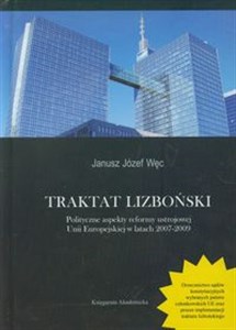 Obrazek Traktat Lizboński Polityczne aspekty reformy ustrojowej Unii Europejskiej w latach 2007-2009