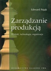 Obrazek Zarządzanie produkcją Produkt, technologia, organizacja