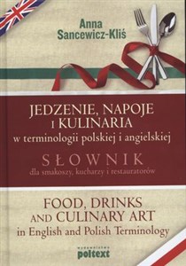 Picture of Jedzenie, napoje i kulinaria w terminologii polskiej i angielskiej Słownik dla smakoszy, kucharzy i restauratorów