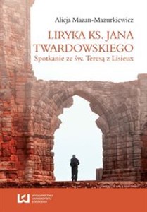 Picture of Liryka ks. Jana Twardowskiego Spotkanie ze św. Teresą z Lisieux