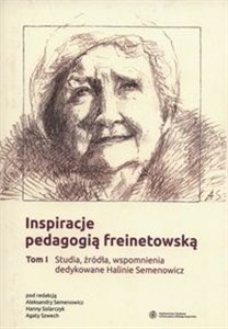 Picture of Inspiracje pedagogią freinetowską Tom 1 Studia, źródła, wspomnienia dedykowane Halinie Semenowicz