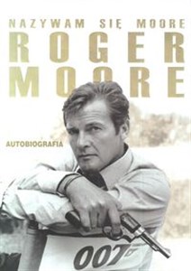 Picture of Nazywam się Moore Roger Moore Autobiografia