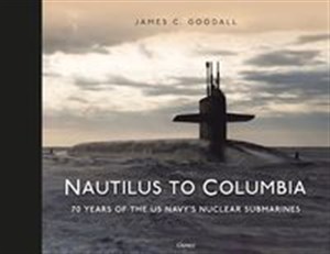 Picture of Nautilus to Columbia 70 years of the us navy's nuclear submarines