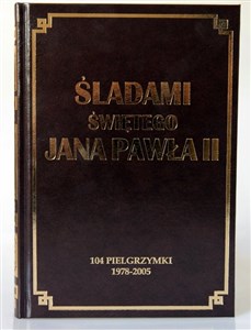 Picture of Śladami świętego Jana Pawła II 104 Pielgrzymki 1978-2005