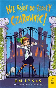 Picture of Nie pójdę do szkoły dla czarownic!