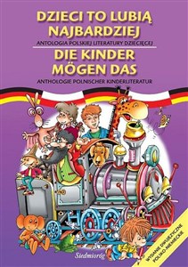 Obrazek Dzieci to lubią najbardziej Antologia polskiej literatury dziecięcej Wydanie dwujęzyczne polsko-niemieckie