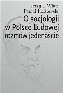 Picture of O socjologii w Polsce Ludowej rozmów jedenaście