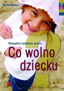 Obrazek Co wolno dziecku Rozsądne ustalanie granic